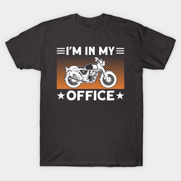 I'm In My Office Motorbike Biker T-Shirt by Toeffishirts